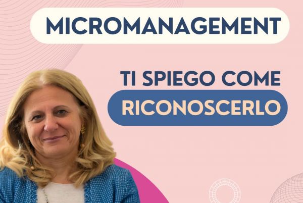 Micromanagement: cos’è, come riconoscerlo e perché può rallentare la tua azienda